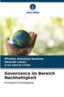 Governance im Bereich Nachhaltigkeit di Michiko Amemiya Ramírez, Gerardo Limón, Cruz García Lirios edito da Verlag Unser Wissen