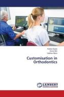 Customisation in Orthodontics di Kanika Gupta, Sonal Attri, Vaibhav Misra edito da LAP LAMBERT Academic Publishing