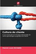 Cultura do cliente di Patrick Louis Richard edito da KS Omniscriptum Publishing