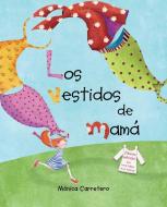 Los Vestidos de Mamá (Mom's Dresses) di Monica Carretero edito da CUENTO DE LUZ