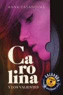 Carolina Y Los Valientes di Anna Casanovas edito da URANO PUB INC