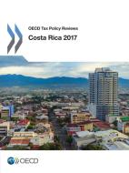 OECD Tax Policy Review: Costa Rica 2017 di Oecd edito da LIGHTNING SOURCE INC