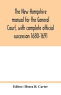 The New Hampshire manual for the General Court, with complete official succession 1680-1691 edito da Alpha Editions
