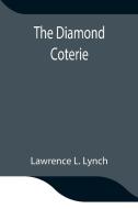 The Diamond Coterie di Lawrence L. Lynch edito da Alpha Editions