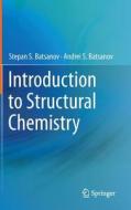 Introduction to Structural Chemistry di Stepan S. Batsanov, Andrei S. Batsanov edito da Springer-Verlag GmbH