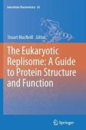 The Eukaryotic Replisome: a Guide to Protein Structure and Function edito da Springer Netherlands