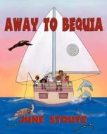 Away to Bequia di June Stoute edito da WORDWAYS CARIBBEAN