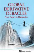 Global Derivative Debacles di Laurent L. Jacque edito da World Scientific Publishing Company