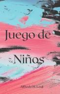 Juego De Ninos di H. Leal Alfredo H. Leal edito da Independently Published