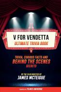 V For Vendetta - Ultimate Trivia Book di Filmic Universe edito da Filmic Universe