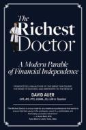The Richest Doctor di Auer David Auer edito da Provident Advisors LLC