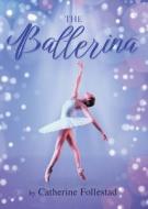 The Ballerina di Catherine Follestad edito da Catherine Follestad