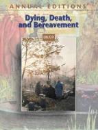 Dying Death & Bereavement di GEORGE E DICKINSON edito da Mcgraw Hill Higher Education