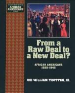 From a Raw Deal to a New Deal: African Americans 1929-1945 di Joe William Trotter edito da OXFORD UNIV PR