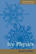 Ice Physics di Peter Victor Hobbs edito da Oxford University Press