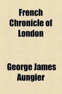 Croniques De London di George James Aungier edito da General Books Llc