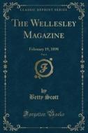 The Wellesley Magazine, Vol. 6 di Betty Scott edito da Forgotten Books