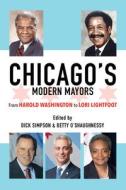 Chicago's Modern Mayors: From Harold Washington to Lori Lightfoot edito da UNIV OF ILLINOIS PR
