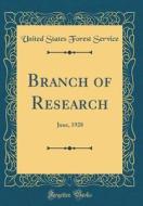 Branch of Research: June, 1928 (Classic Reprint) di United States Forest Service edito da Forgotten Books