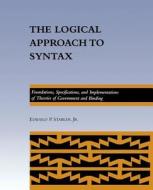 The Logical Approach To Syntax di Edward P. Stabler edito da Mit Press Ltd