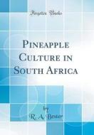Pineapple Culture in South Africa (Classic Reprint) di R. A. Bester edito da Forgotten Books