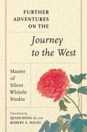 Further Adventures On The Journey To The West di Master of Silent Whistle Studio edito da University Of Washington Press