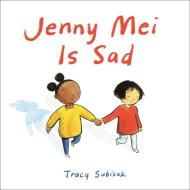 Jenny Mei Is Sad di Tracy Subisak edito da Little, Brown Books For Young Readers