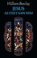 Jesus as They Saw Him di William Barclay edito da SCM Press