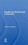 Equality And Achievement In Education di James S. Coleman edito da Taylor & Francis Ltd