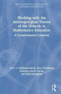 Working With The Anthropological Theory Of The Didactic In Mathematics Education edito da Taylor & Francis Ltd