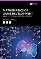 Mathematics Of Game Development di Jacob Enfield edito da Taylor & Francis Ltd