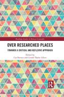 Over Researched Places edito da Taylor & Francis Ltd