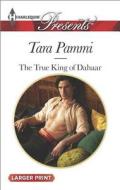 The True King of Dahaar di Tara Pammi edito da Harlequin
