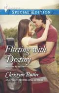 Flirting with Destiny di Christyne Butler edito da Harlequin