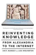 Reinventing Knowledge di Ian F. McNeely edito da WW Norton & Co