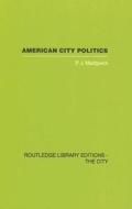 American City Politics di Peter James Madgwick edito da Taylor & Francis Ltd