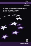 Human Rights and Democracy in EU Foreign Policy di Dr. Rosa Balfour edito da Taylor & Francis Ltd