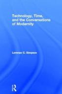 Technology, Time, and the Conversations of Modernity di Lorenzo C. Simpson edito da Routledge