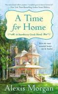 A Time for Home: A Snowberry Creek Novel di Alexis Morgan edito da PUT