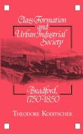 Class Formation and Urban Industrial Society di Theodore Koditschek edito da Cambridge University Press