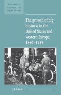 The Growth of Big Business in the United States and Western Europe, 1850 1939 di Christopher Schmitt edito da Cambridge University Press