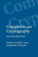 Complexity and Cryptography di John Talbot, Dominic Welsh edito da Cambridge University Press