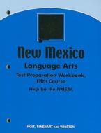 New Mexico Language Arts Test Preparation Workbook, Fifth Course: Help for the NMSBA edito da Holt McDougal