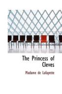 The Princess Of Cleves di Madame de Lafayette edito da Bibliolife