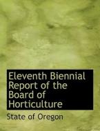 Eleventh Biennial Report of the Board of Horticulture di State of Oregon edito da BiblioLife