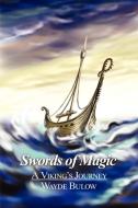 Swords of Magic di Wayde Bulow edito da iUniverse