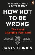 How Not To Be Wrong di James O'Brien edito da Ebury Publishing