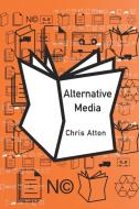Alternative Media di Chris Atton edito da Sage Publications