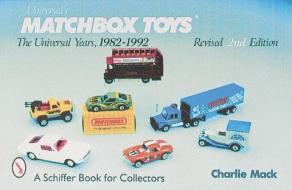 Matchbox Toys: The Universal Years, 1982-1992 di Charlie Mack edito da Schiffer Publishing Ltd