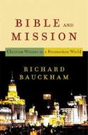 Bible and Mission: Christian Witness in a Postmodern World di Richard Bauckham edito da BAKER PUB GROUP